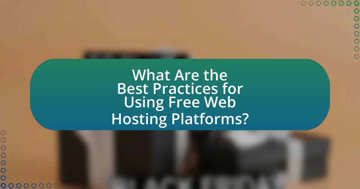 What Are the Best Practices for Using Free Web Hosting Platforms?