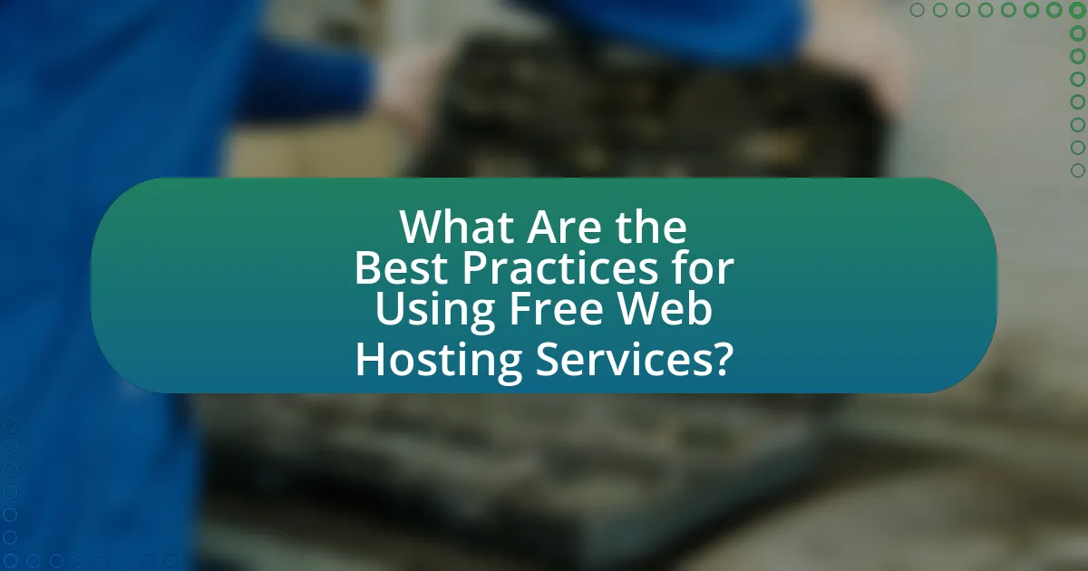 What Are the Best Practices for Using Free Web Hosting Services?