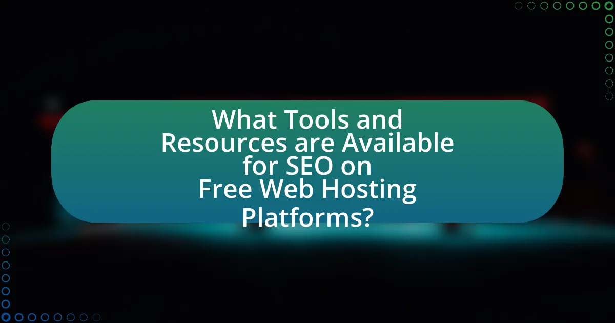 What Tools and Resources are Available for SEO on Free Web Hosting Platforms?