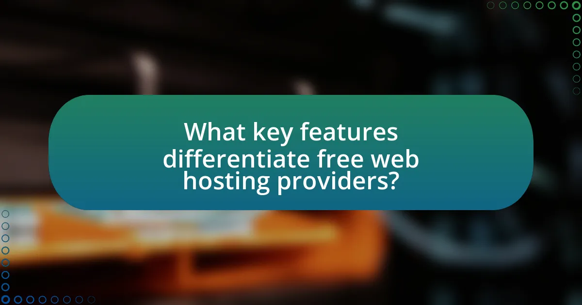 What key features differentiate free web hosting providers?
